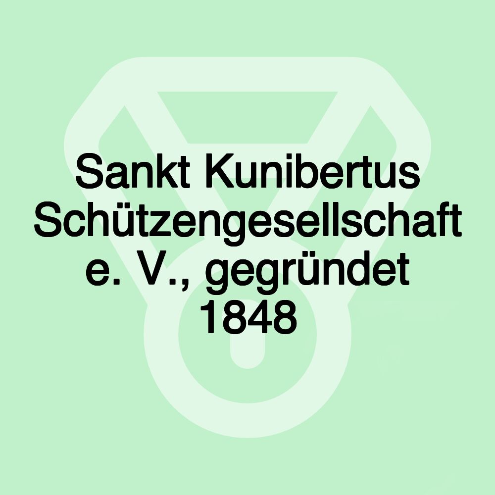 Sankt Kunibertus Schützengesellschaft e. V., gegründet 1848