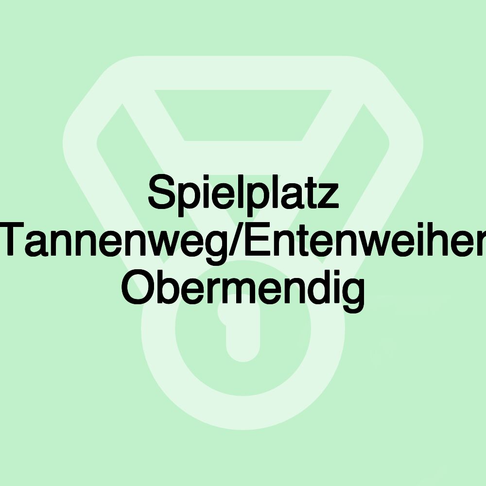 Spielplatz Tannenweg/Entenweiher Obermendig