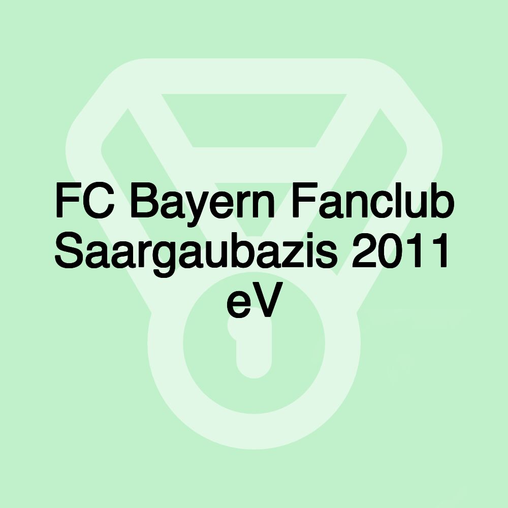 FC Bayern Fanclub Saargaubazis 2011 eV