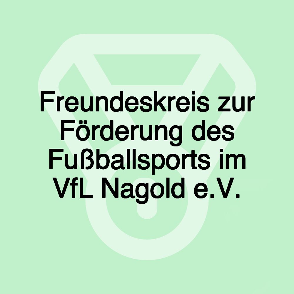 Freundeskreis zur Förderung des Fußballsports im VfL Nagold e.V.