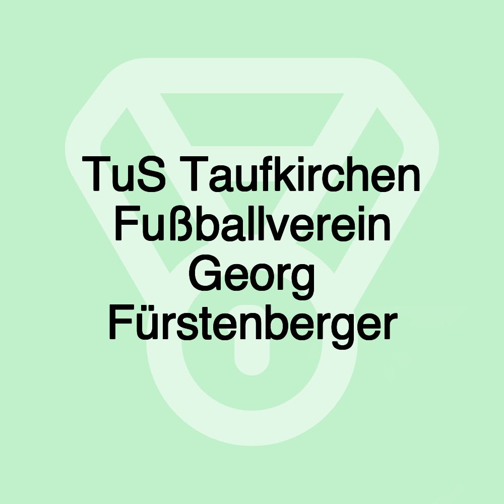 TuS Taufkirchen Fußballverein Georg Fürstenberger