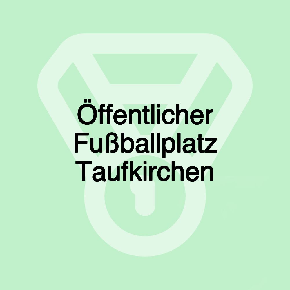 Öffentlicher Fußballplatz Taufkirchen