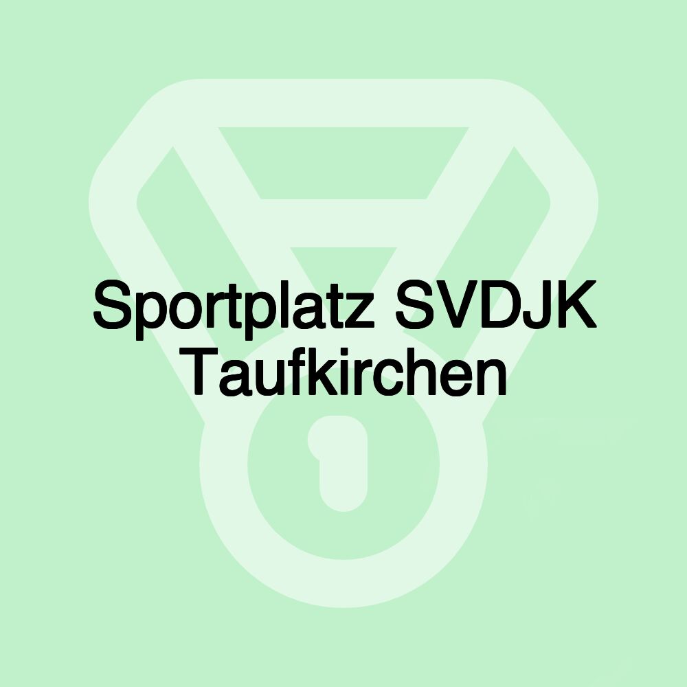 Sportplatz SVDJK Taufkirchen