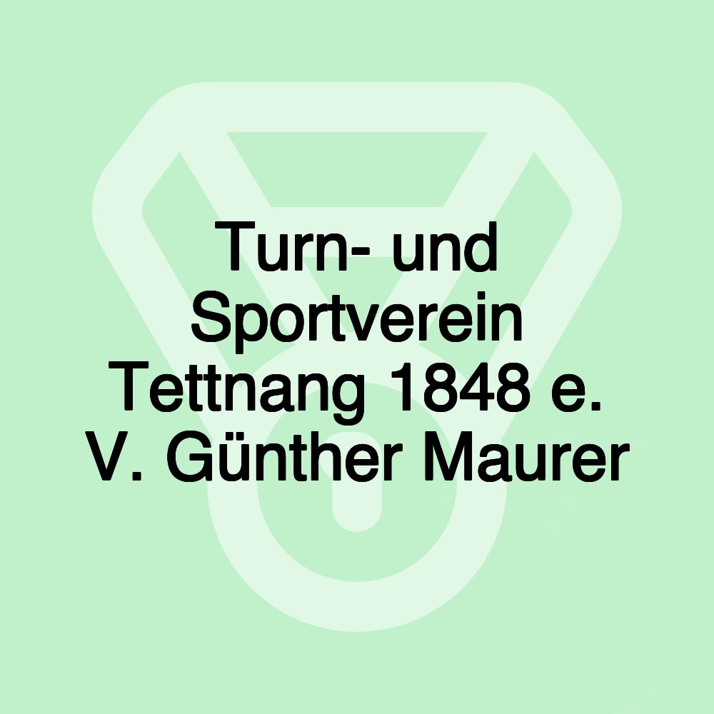 Turn- und Sportverein Tettnang 1848 e. V. Günther Maurer