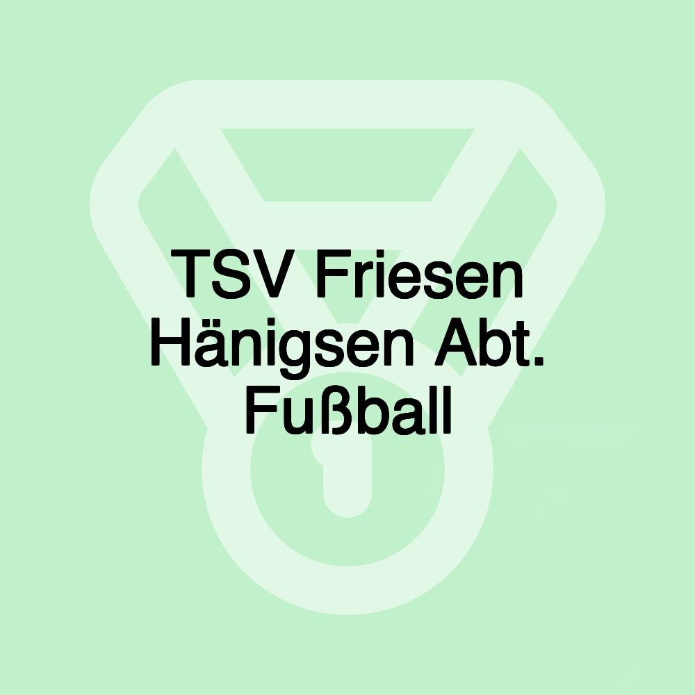 TSV Friesen Hänigsen Abt. Fußball