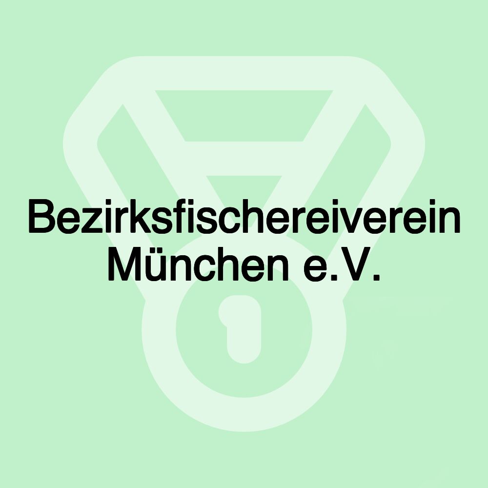 Bezirksfischereiverein München e.V.