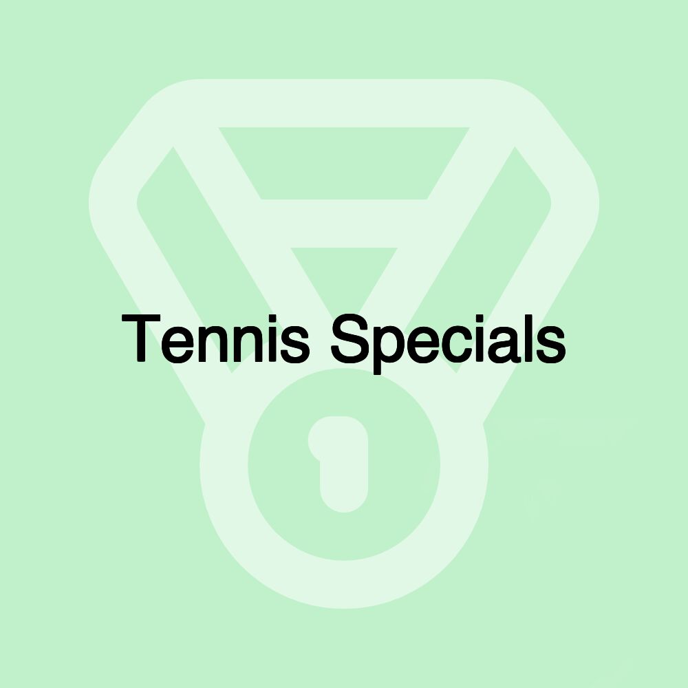 Tennis Specials