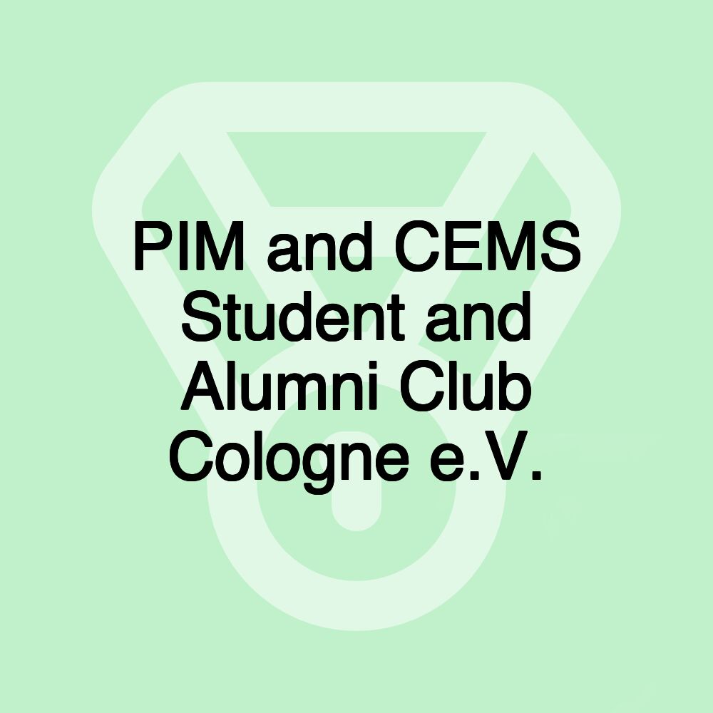 PIM and CEMS Student and Alumni Club Cologne e.V.