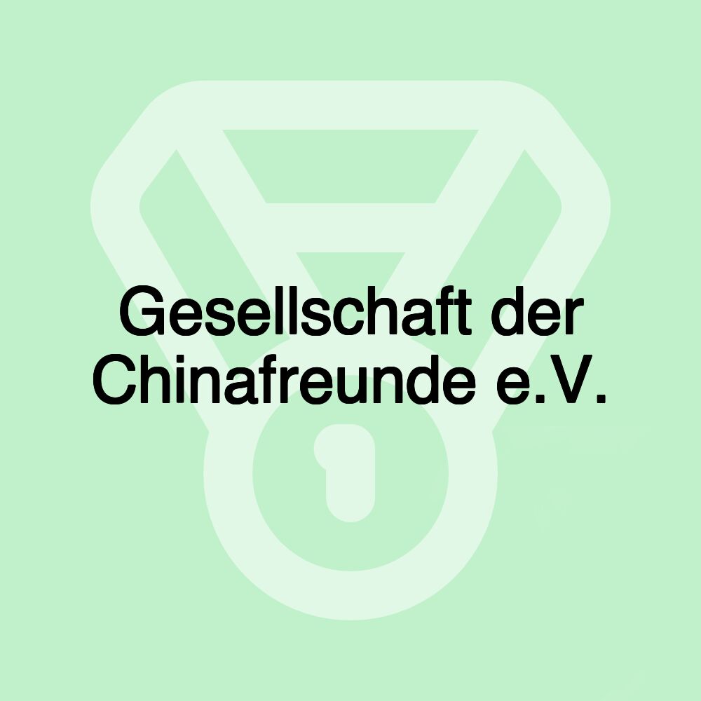 Gesellschaft der Chinafreunde e.V.