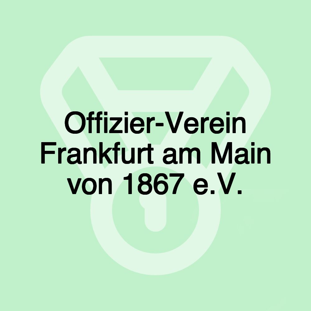 Offizier-Verein Frankfurt am Main von 1867 e.V.