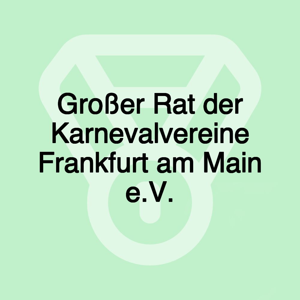 Großer Rat der Karnevalvereine Frankfurt am Main e.V.