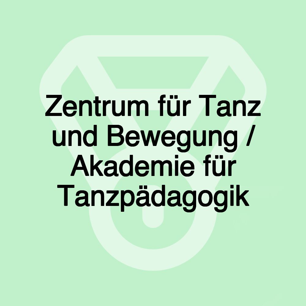 Zentrum für Tanz und Bewegung / Akademie für Tanzpädagogik