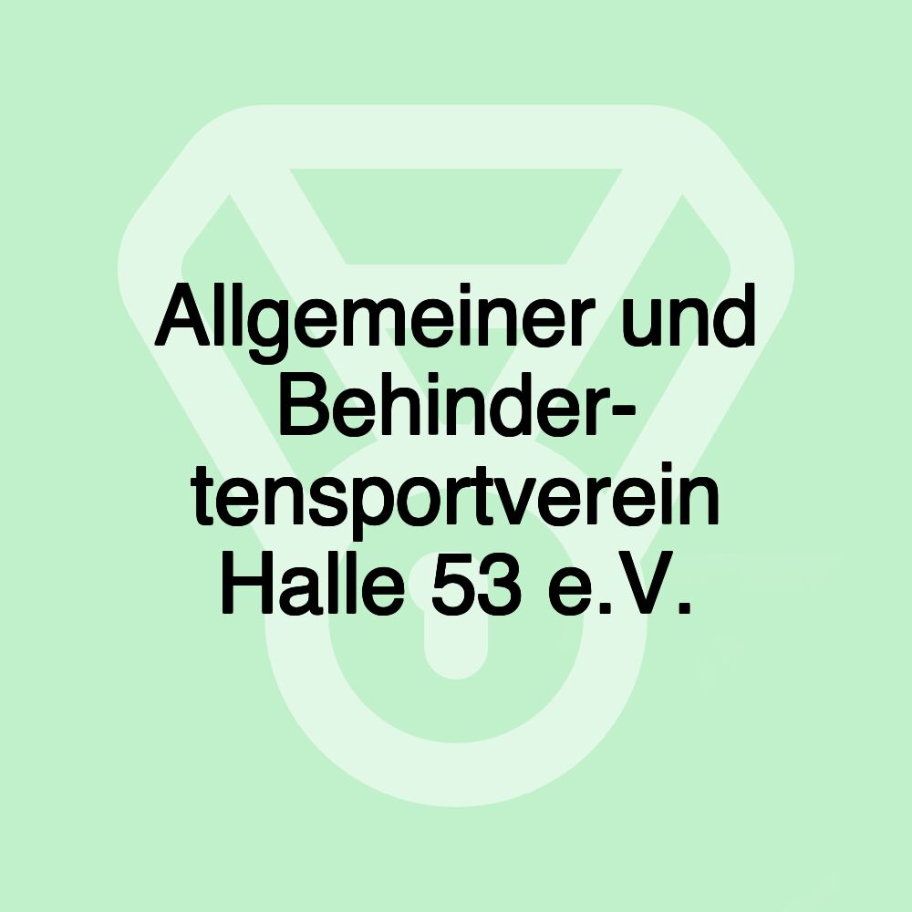 Allgemeiner und Behinder- tensportverein Halle 53 e.V.