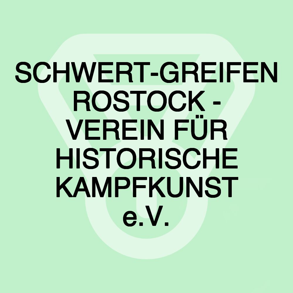 SCHWERT-GREIFEN ROSTOCK - VEREIN FÜR HISTORISCHE KAMPFKUNST e.V.