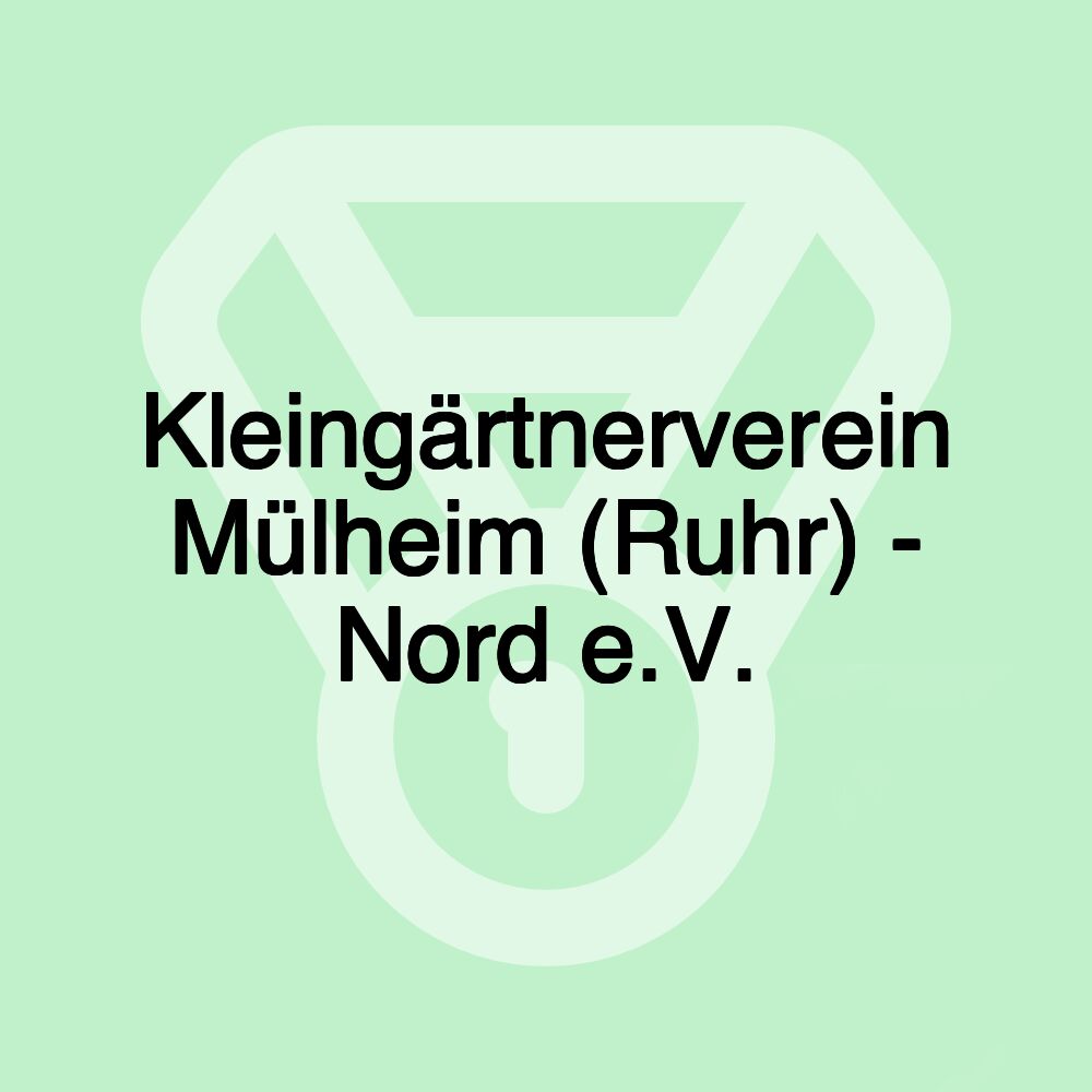 Kleingärtnerverein Mülheim (Ruhr) - Nord e.V.