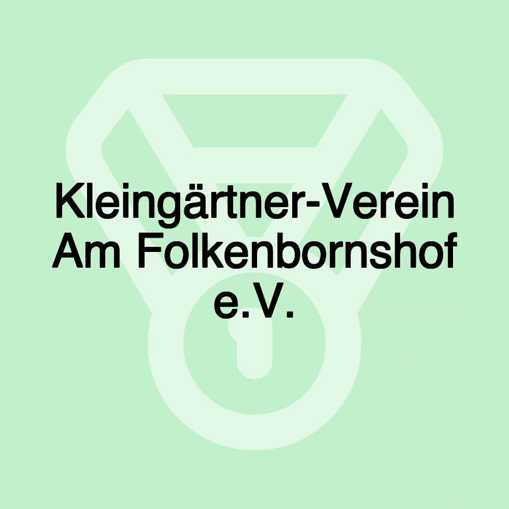 Kleingärtner-Verein Am Folkenbornshof e.V.