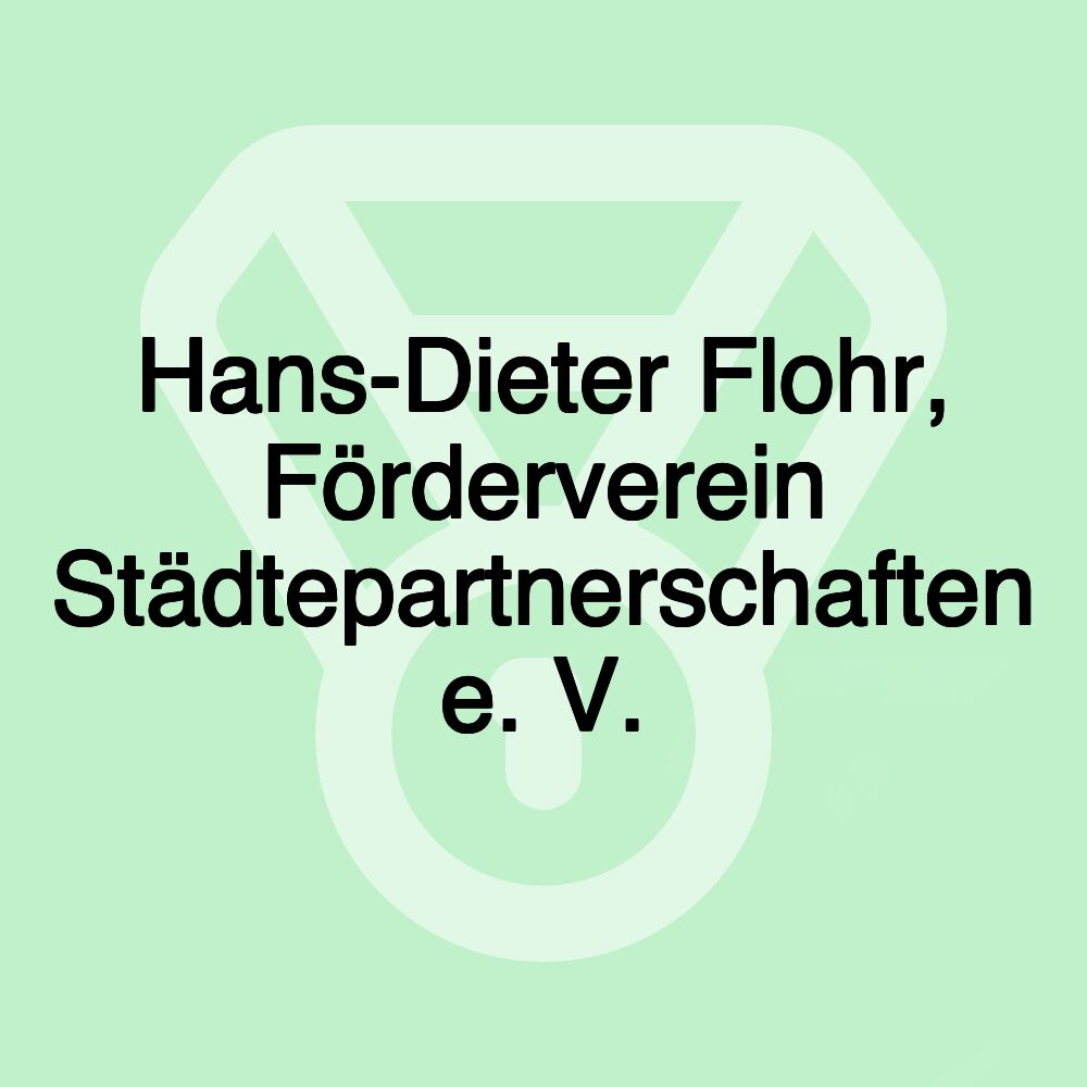 Hans-Dieter Flohr, Förderverein Städtepartnerschaften e. V.