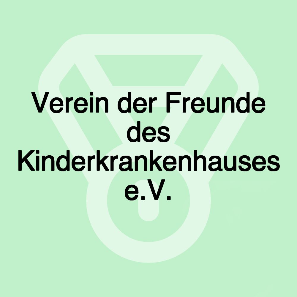 Verein der Freunde des Kinderkrankenhauses e.V.