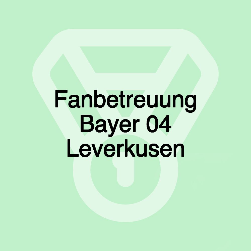 Fanbetreuung Bayer 04 Leverkusen