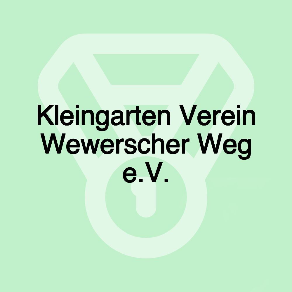 Kleingarten Verein Wewerscher Weg e.V.