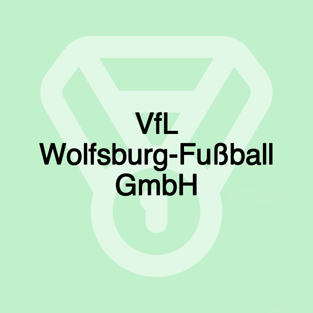 VfL Wolfsburg-Fußball GmbH