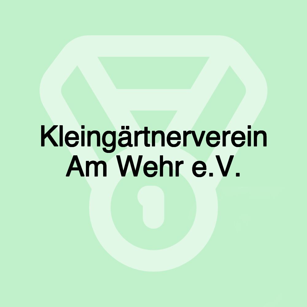 Kleingärtnerverein Am Wehr e.V.