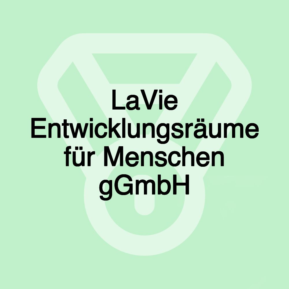 LaVie Entwicklungsräume für Menschen gGmbH