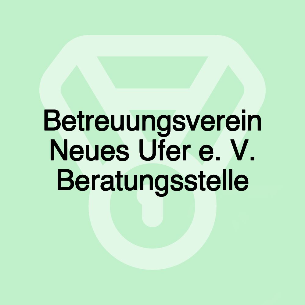 Betreuungsverein Neues Ufer e. V. Beratungsstelle