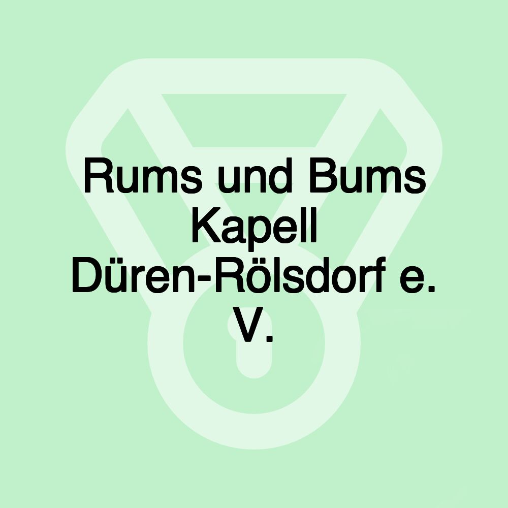 Rums und Bums Kapell Düren-Rölsdorf e. V.