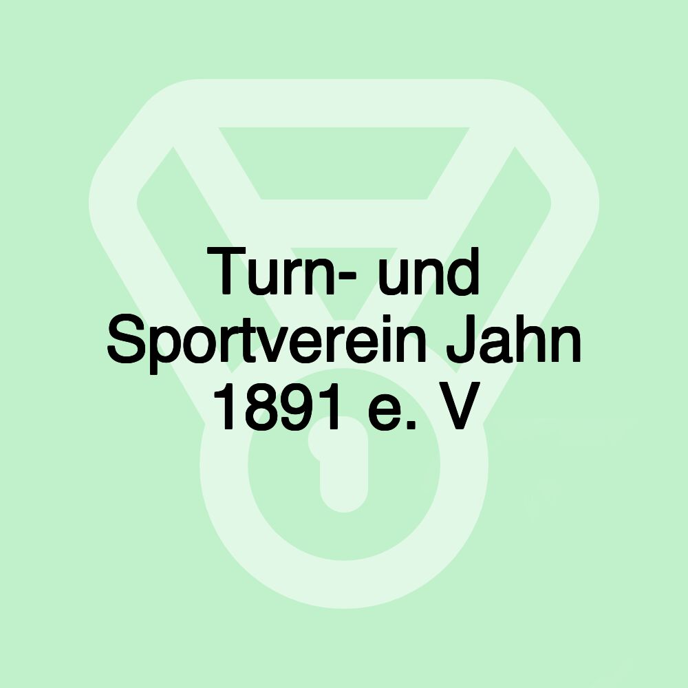 Turn- und Sportverein Jahn 1891 e. V