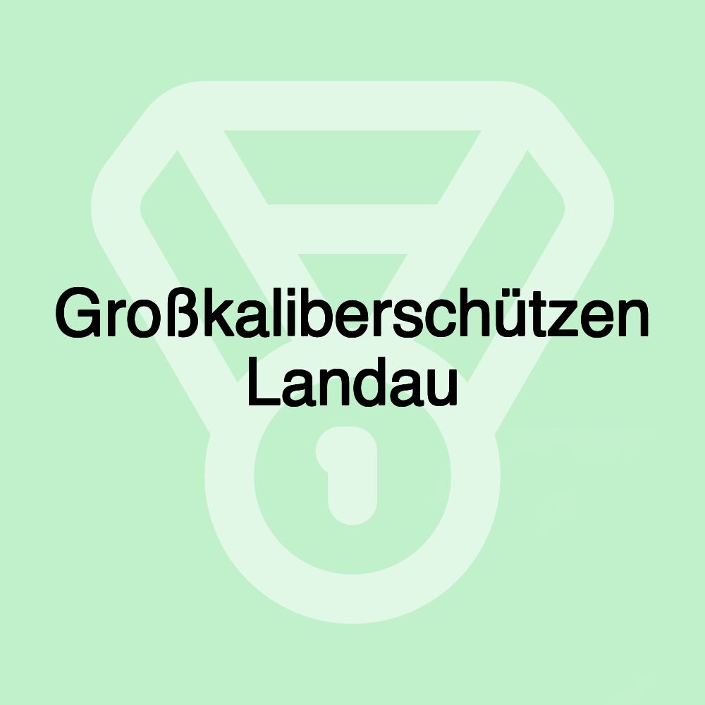 Großkaliberschützen Landau