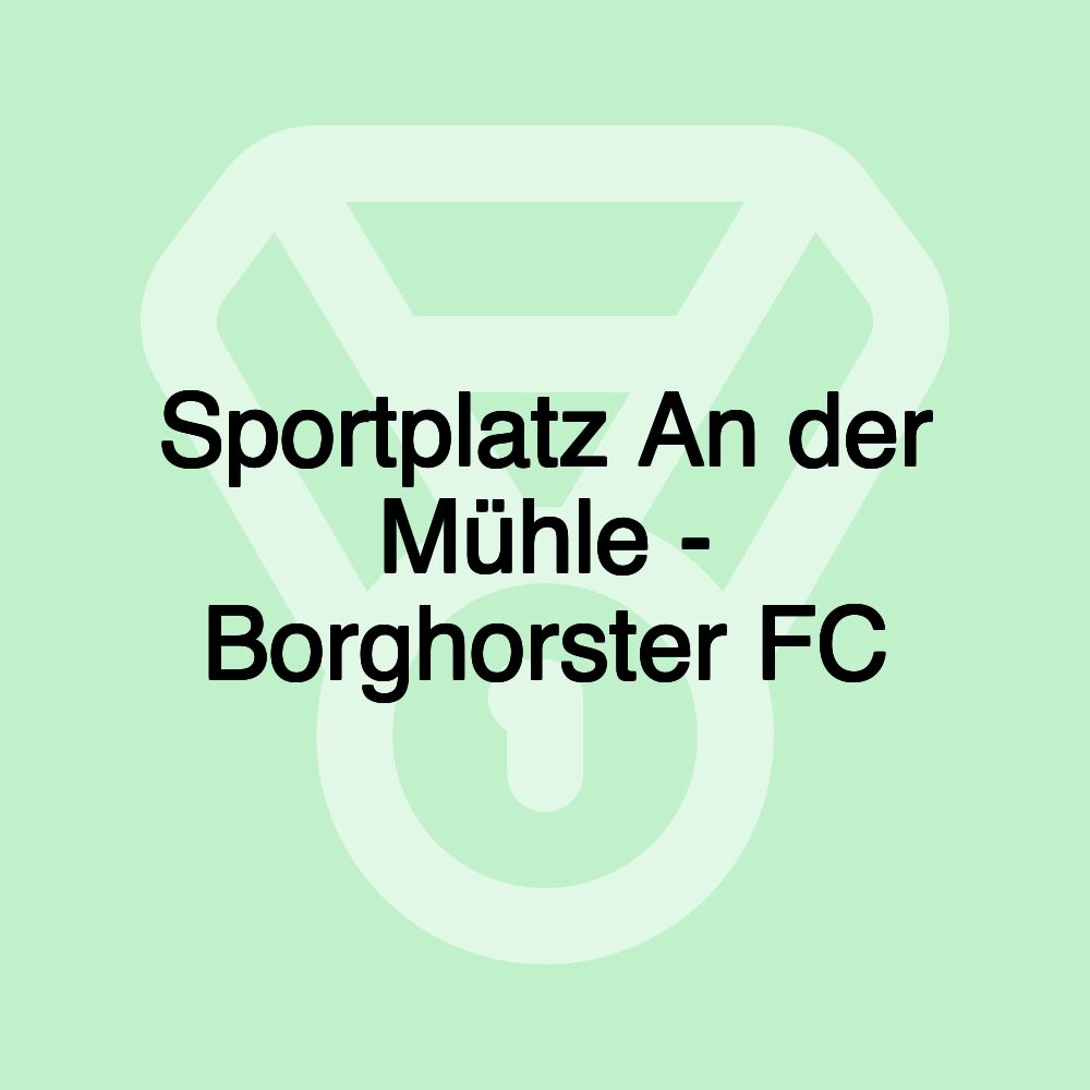 Sportplatz An der Mühle - Borghorster FC