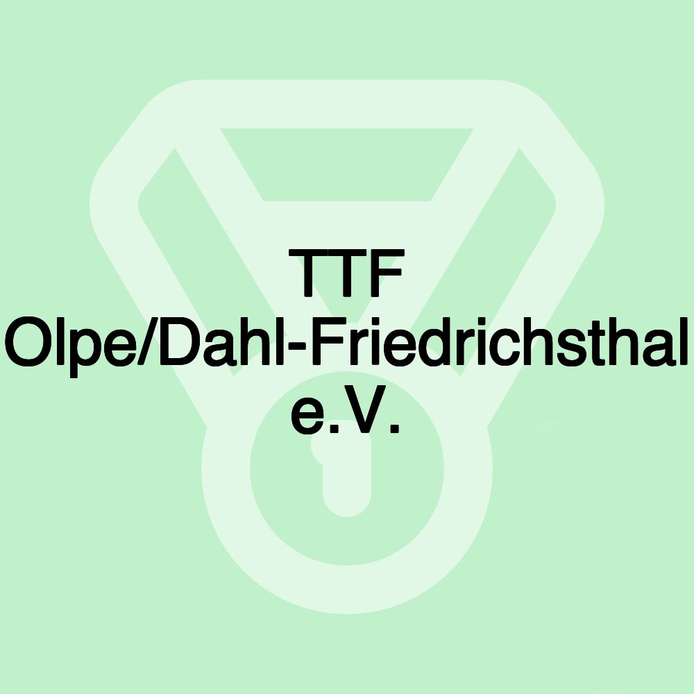 TTF Olpe/Dahl-Friedrichsthal e.V.