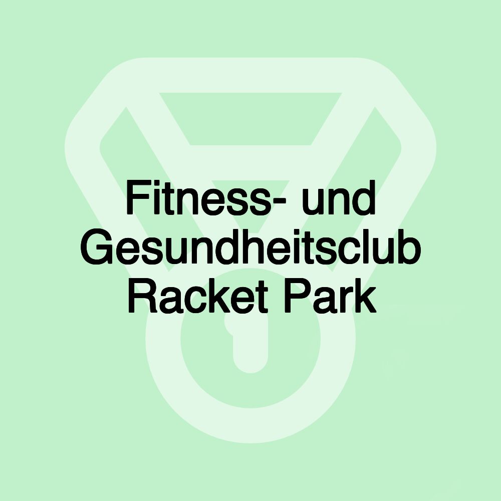 Fitness- und Gesundheitsclub Racket Park