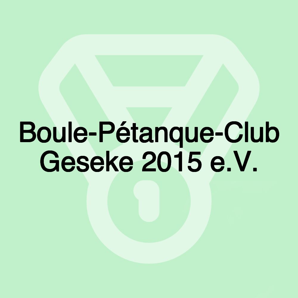 Boule-Pétanque-Club Geseke 2015 e.V.