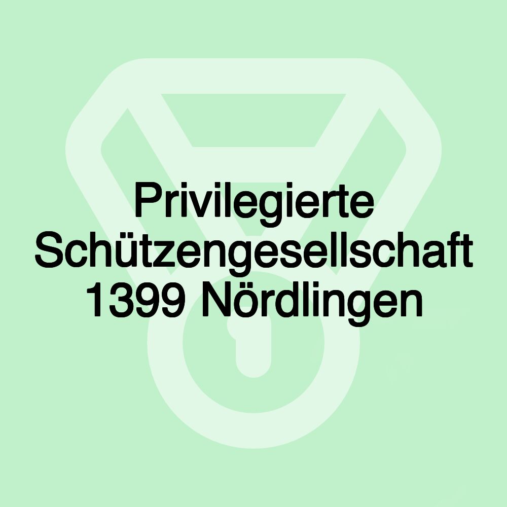 Privilegierte Schützengesellschaft 1399 Nördlingen