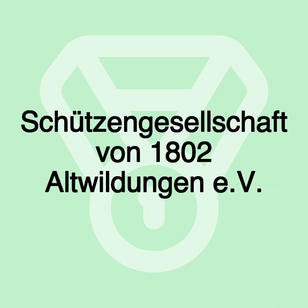 Schützengesellschaft von 1802 Altwildungen e.V.