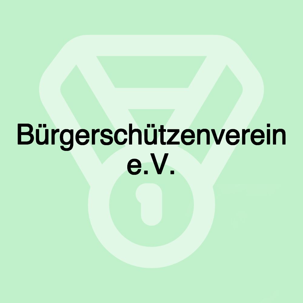 Bürgerschützenverein e.V.