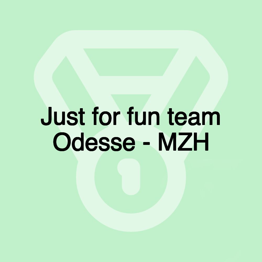 Just for fun team Odesse - MZH