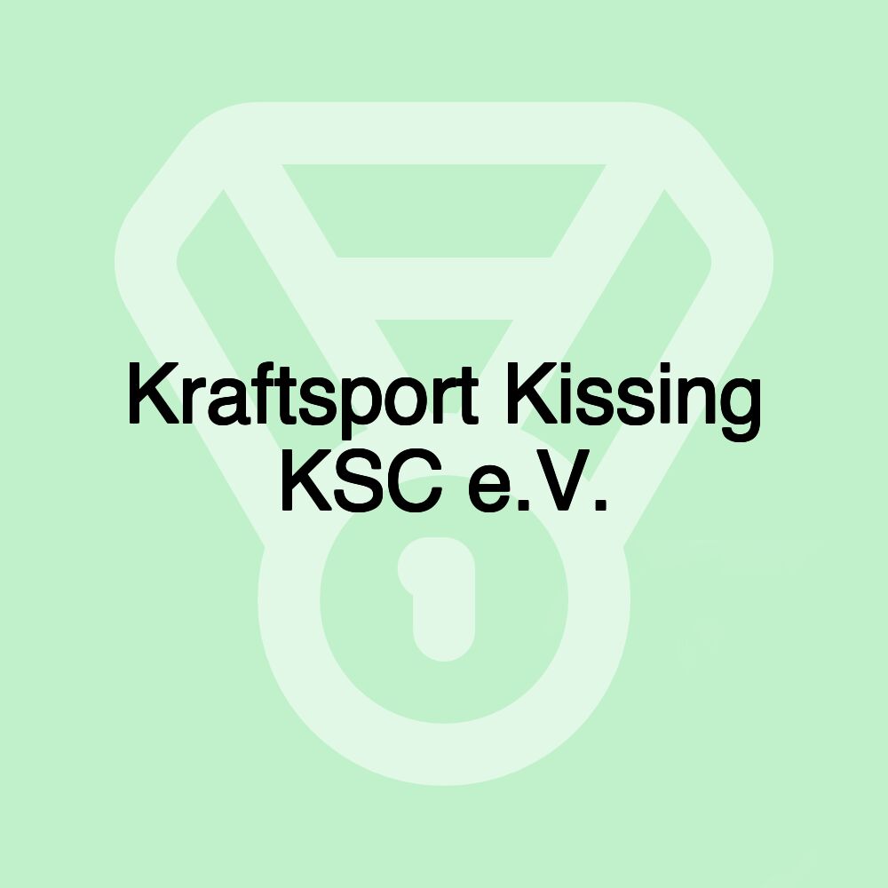 Kraftsport Kissing KSC e.V.