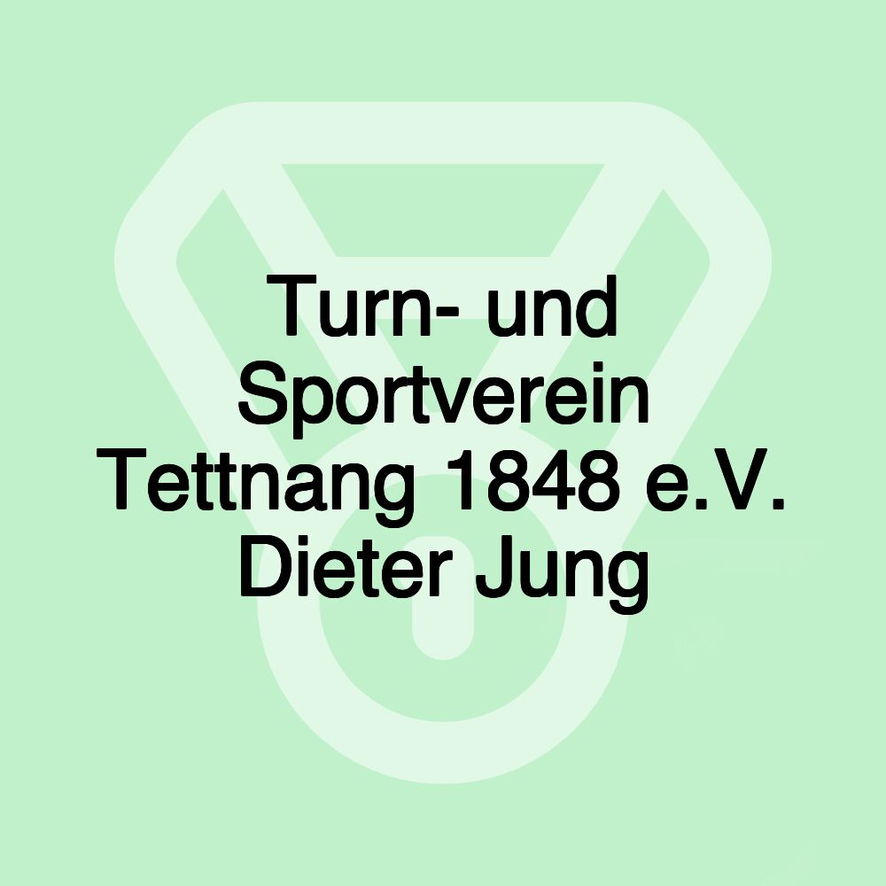 Turn- und Sportverein Tettnang 1848 e.V. Dieter Jung